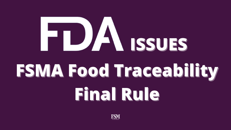 FDA Issues FSMA Food Traceability Final Rule