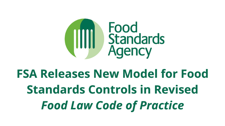 FSA Releases New Model for Food Standards Controls in Revised Food Law Code of Practice