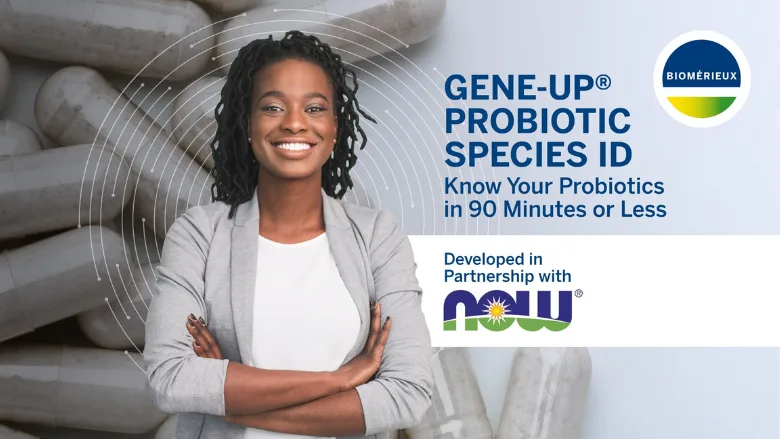 GENE-UP Probiotic Species ID, developed in partnership with NOW. Know your probiotics in 90 minutes or less.